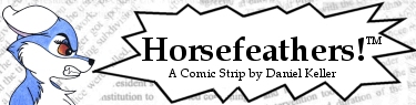 Click Here to go to the website of the Horsefeathers! comic strip!